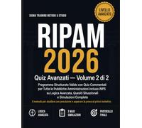 RIPAM 2026 Quiz Avanzati: Volume 2 di 2 - Programma Strutturato Valido per Tutte le Pubbliche Amm. Incluso INPS con Quiz Commentati su Logica ... le Pubbliche Amministrazioni - Incluso INPS)