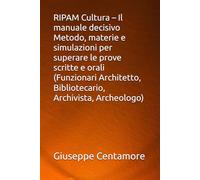 RIPAM Cultura - Il manuale decisivo Metodo, materie e simulazioni per superare le prove scritte e orali (Funzionari Architetto, Bibliotecario, ... per la preparazione ai concorsi pubblici)