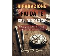 Riparazione fai da te dell'orologio: Guida per principianti alla riparazione di orologi meccanici, al quarzo e smartwatch