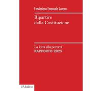 Ripartire dalla Costituzione. La lotta alla povertà. Rapporto 2025 (Sistemi di welfare)