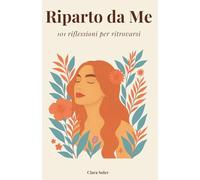 Riparto da me 101 riflessioni per ritrovarsi