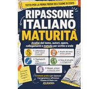 Ripassone di Italiano per la Maturità: Letteratura dalle origini ai contemporanei con grammatica e scrittura per l'Esame: analisi del testo, testo ... schemi, tabelle e checklist finali