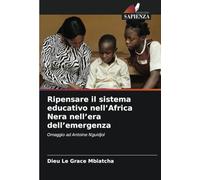 Ripensare il sistema educativo nell’Africa Nera nell’era dell’emergenza: Omaggio ad Antoine Nguidjol