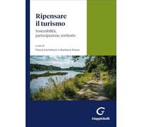 Ripensare il turismo. Sostenibilità, partecipazione, territorio