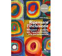 Ripensare l’inclusione. Riflessioni e pratiche per l’apprendimento e la partecipazione (Saggi Oltre)