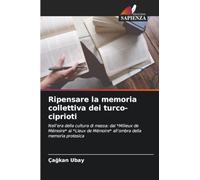Ripensare la memoria collettiva dei turco-ciprioti: Nell'era della cultura di massa: dai *Milieux de Mémoire* ai *Lieux de Mémoire* all'ombra della memoria protesica