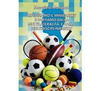 RIPENSIAMO IL MINIBASKET E PARTIAMO DALLA MULTILATERALITA’ E DALLA MULTIDISCIPLINARIETA’