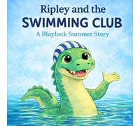 Ripley and the Swimming Club: A Blaylock Summer Story