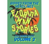 Ripped From The Headlines: Florida Man Stories Volume 2