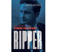 Ripper: The Making of Pierre Poilievre