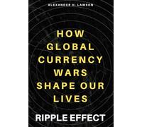 Ripple Effect: How Global Currency Wars Shape Our Lives