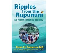 Ripples from the Rupununi: Dr. Aidun's Healing Journey