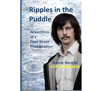 Ripples in the Puddle - Adventures of a Fleet St. Photographer: Ronnie Westrip an Autobiography