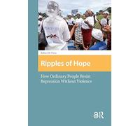 Ripples of Hope: How Ordinary People Resist Repression Without Violence (Protest and Social Movements)