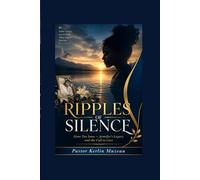 Ripples of Silence: Gone Too Soon - Jennifer's Legacy and the Call to Care (The Kerlin Muzeau Pastoral Library)