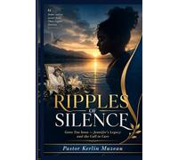 Ripples of Silence: Gone Too Soon - Jennifer's Legacy and the Call to Care (The Kerlin Muzeau Pastoral Library)