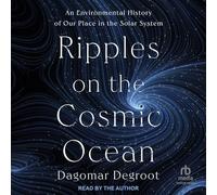 Ripples on the Cosmic Ocean: An Environmental History of Our Place in the Solar System