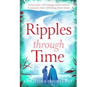 Ripples Through Time: The gripping and sweepingly romantic new dual-time novel from the author of ECHOES OF THE RUNES