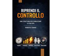 RIPRENDI IL CONTROLLO: UNA STRUTTURA PER STABILIZZARE LA TUA VITA