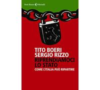 Riprendiamoci lo Stato. Come l'Italia può ripartire (Serie bianca)