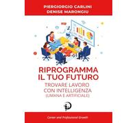 Riprogramma il tuo futuro: trovare lavoro con intelligenza (umana e artificiale)