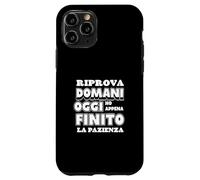 Riprova Domani, Hoy Ho Finito la Pazienza Carcasa para iPhone 11 Pro