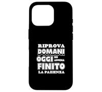 Riprova Domani, Hoy Ho Finito la Pazienza Carcasa para iPhone 16 Pro