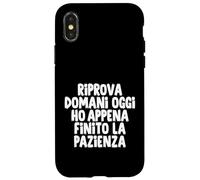 Riprova Domani, Hoy Ho Finito la Pazienza Carcasa para iPhone X/XS