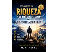 Riqueza a un Libro de Distancia: Tomo I: Reconstrucción Interna