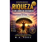Riqueza a un Libro de Distancia: Tomo III: Prosperidad Integral y Legado
