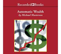 Riqueza automática: los seis pasos hacia la independencia financiera