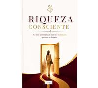 RIQUEZA CONSCIENTE: No eres un empleado eres un millonario que aun no lo sabe.