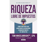 Riqueza libre de impuestos – Cómo construir una gran riqueza reduciendo tus impuestos – Aguilar