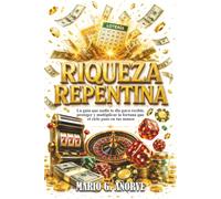 RIQUEZA REPENTINA: La guía que nadie te dio para recibir, proteger y multiplicar la fortuna que el cielo puso en tus manos