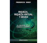 Riqueza, riqueza virtual y deuda: la solución de la paradoja económica