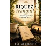 Riqueza Tranquila: La herencia que tus hijos recibirán al verte vivir
