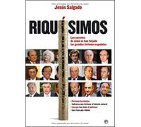 Riquísimos : los secretos de cómo se han forjado las grandes fortunas