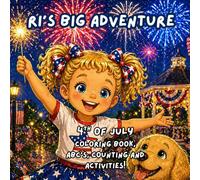 Ri's Big Adventure: 4th of July Coloring Book: Fun Patriotic Coloring, ABC's, Counting & Activities for Kids 2-6
