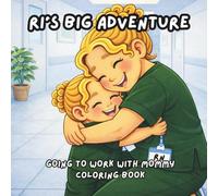 Ri's Big Adventure: A Workday with Mommy Coloring Book: A Toddler Coloring Book About Helping Mommy at Work | Simple, Bold Pages for Little Hands