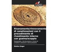 Risanamento/rinnovamento di canalizzazioni con il procedimento di rivestimento interno con guaina/scoppio: Risanamento, ristrutturazione e rinnovo di condotte in pressione e senza pressione