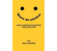 "Risas de adultos:: Siete cuentos divertidos para adultos"