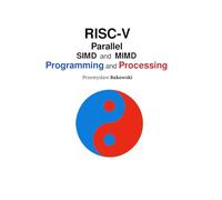RISC-V Parallel SIMD and MIMD: Programming and Processing