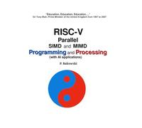 RISC-V Parallel SIMD and MIMD Programming and Processing (with AI applications)
