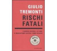 rischi fatali. l europa vecchia la cina il mercatismo suicida: come re