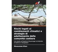 Rischi legati ai cambiamenti climatici e strategie di adattamento delle comunità costiere: Uno studio sull'Upazila di Shyamnagar nel distretto di Satkhira in Bangladesh