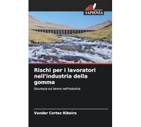 Rischi per i lavoratori nell'industria della gomma: Sicurezza sul lavoro nell'industria