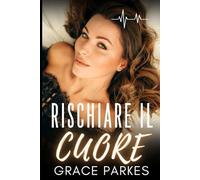 Rischiare il Cuore: Una bollente romance medica lesbica (Medici del cuore)