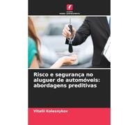 Risco e segurança no aluguer de automóveis: abordagens preditivas