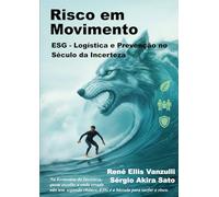 Risco em Movimento: ESG - Logística e Prevenção no Século da Incerteza