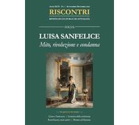 Riscontri. Rivista di cultura e di attualità. Luisa Sanfelice. Mito, rivoluzione e condanna. Settembre-dicembre (2025) (Vol. 3)